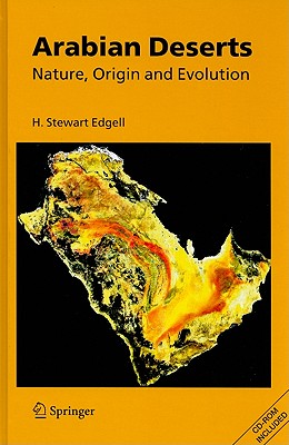 Arabian Deserts: Nature, Origin, and Evolution - Edgell, H Stewart