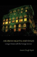 Arabian Nights and Daze: Living in Yemen with the Foreign Service