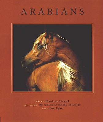 Arabians - Amirsadeghi, Hossein (Editor), and Van Lent, Rik, Jr. (Photographer)