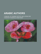 Arabic Authors: A Manual of Arabian History and Literature