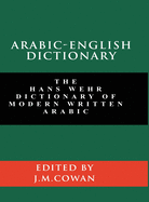 Arabic-English Dictionary: The Hans Wehr Dictionary of Modern Written Arabic (English and Arabic Edition)