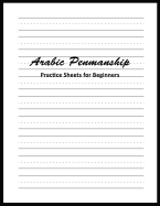 Arabic Penmanship Practice Sheets for Beginners: Handwriting Worksheets for Kids and Adults