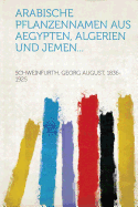 Arabische Pflanzennamen Aus Aegypten, Algerien Und Jemen - Schweinfurth, Georg August