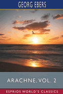 Arachne, Vol. 2 (Esprios Classics): Translated by Mary J. Safford