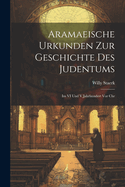 Aramaeische Urkunden Zur Geschichte Des Judentums: Im VI Und V Jahrhundert VOR Chr