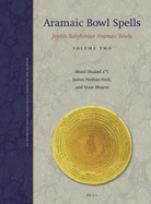 Aramaic Bowl Spells: Jewish Babylonian Aramaic Bowls Volume Two
