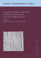 Arameans, Chaldeans, and Arabs in Babylonia and Palestine in the First Millennium B.C. - Berlejung, Angelika (Editor), and Streck, Michael P (Editor)