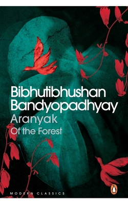 Aranyak - Bandopadhyay, Bibhutibhushan, and Chattopadhyay, Bhaskar (Translated by)