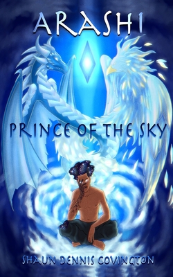 Arashi: Prince of the Sky - Covington, Shaun Dennis