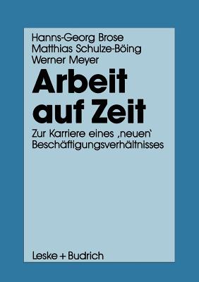 Arbeit Auf Zeit: Zur Karriere Eines 'Neuen' Beschftigungsverhltnisses - Brose, Hanns-Georg, and Schulze-Bing, Matthias, and Meyer, Werner