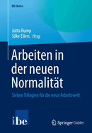 Arbeiten in der neuen Normalitat: Sieben Trilogien fur die neue Arbeitswelt