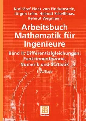 Arbeitsbuch Mathematik Fur Ingenieure, Band II: Differentialgleichungen, Funktionentheorie, Numerik Und Statistik - Finckenstein, Karl, and Lehn, J?rgen, and Schellhaas, Helmut