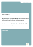 Arbeitsfrderungsreformgesetz (AFRG) und ffentlich gefrderter Arbeitsmarkt: Auswirkungen auf den freien Trger Neue Arbeit Mnchengladbach gGmbH und seine Zielgruppe