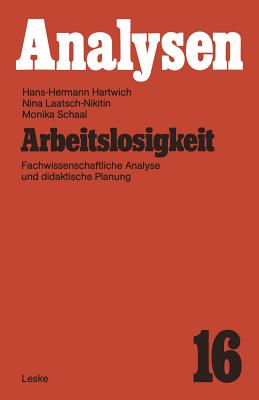 Arbeitslosigkeit: Fachwissenschaftliche Analyse Und Didaktische Planung - Hartwich, Hans-Hermann, and Laatsch-Nikitin, Nina, and Schaal, Monika