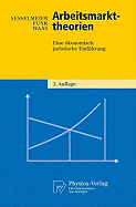 Arbeitsmarkttheorien: Eine Okonomisch-Juristische Einfuhrung