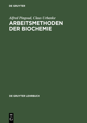 Arbeitsmethoden Der Biochemie - Pingoud, Alfred, and Urbanke, Claus