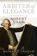 Arbiter of Elegance: Robert Adam