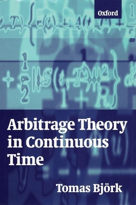Arbitrage Theory in Continuous Time - Bjrk, Tomas