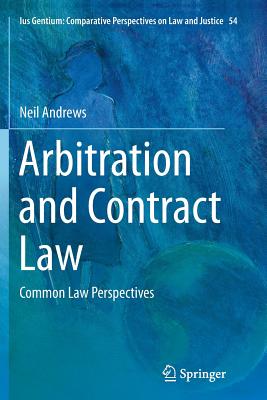 Arbitration and Contract Law: Common Law Perspectives - Andrews, Neil