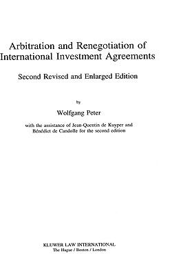 Arbitration & Renegotiation Of Intl Investment Agreements, 2nd Ed - Peter, Wolfgang