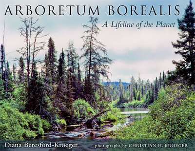 Arboretum Borealis: A Lifeline of the Planet - Beresford-Kroeger, Diana
