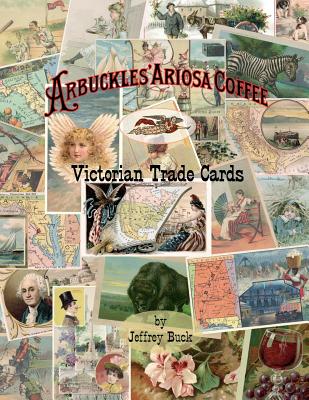 ARBUCKLES' ARIOSA COFFEE Victorian Trade Cards: An Illustrated Reference - Buck, Jeffrey