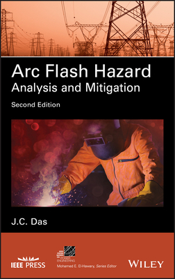 ARC Flash Hazard Analysis and Mitigation - Das, J C