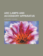 ARC Lamps and Accessory Apparatus