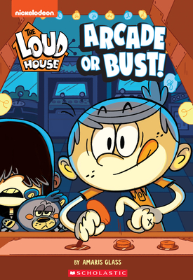 Arcade or Bust! (the Loud House: Chapter Book): Volume 2 - Glass, Amaris