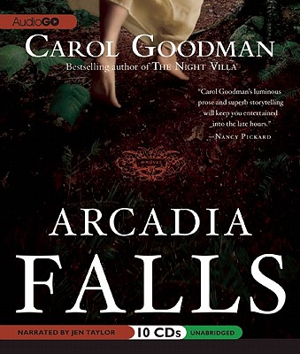 Arcadia Falls - Goodman, Carol, and Taylor, Jen (Read by)