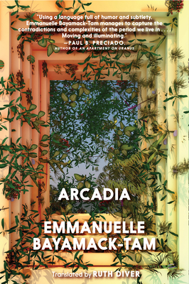 Arcadia - Bayamack-Tam, Emmanuelle, and Diver, Ruth (Translated by)