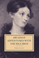 Arcadian Adventures with the Idle Rich