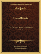 Arcana Historia: Qui Est Liber Nonus Historiarum (1623)