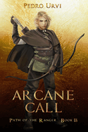 Arcane Call: (Path of the Ranger Book 13)