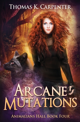 Arcane Mutations: A Hundred Halls Novel - Carpenter, Thomas K