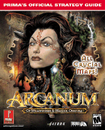 Arcanum: Of Steamworks & Magick Obscura: Prima's Official Strategy Guide - Prima Temp Authors, and Loubet, Beth, and Imgs Inc