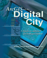 Arcgis and the Digital City: A Hands-On Approach for Local Government