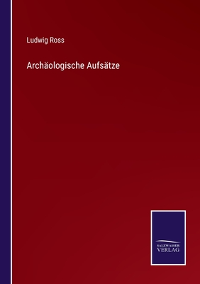 Archologische Aufstze - Ross, Ludwig