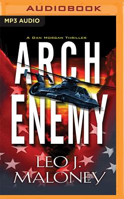 Arch Enemy: A Dan Morgan Thriller - Maloney, Leo J, and Pruden, John (Read by)