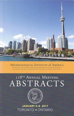 Archaeological Institute of America 118th Annual Meeting Abstracts, Volume 40 - Archaeological Institute of America (Editor)