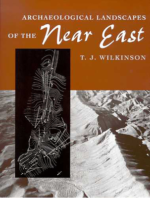 Archaeological Landscapes of the Near East - Wilkinson, T J