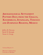 Archaeological Settlement Pattern Data from the Chalco, Xochimilco, Ixtapalapa, Texcoco and Zumpango Regions, Mexico: Volume 14