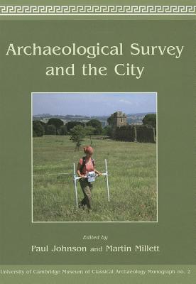 Archaeological Survey and the City - Johnson, Paul (Editor), and Millett, Martin (Editor)