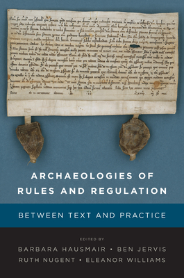 Archaeologies of Rules and Regulation: Between Text and Practice - Hausmair, Barbara (Editor), and Jervis, Ben (Editor), and Nugent, Ruth (Editor)