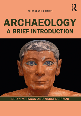 Archaeology: A Brief Introduction - Fagan, Brian M., and Durrani, Nadia