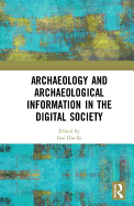 Archaeology and Archaeological Information in the Digital Society