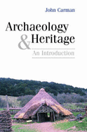 Archaeology and Heritage. an Introduction - Carman, John