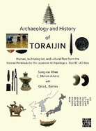 Archaeology and History of Toraijin: Human, Technological, and Cultural Flow from the Korean Peninsula to the Japanese Archipelago c. 800 BC-AD 600