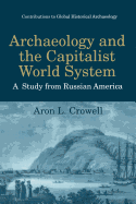 Archaeology and the Capitalist World System: A Study from Russian America