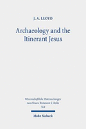 Archaeology and the Itinerant Jesus: A Historical Enquiry Into Jesus' Itinerant Ministry in the North
